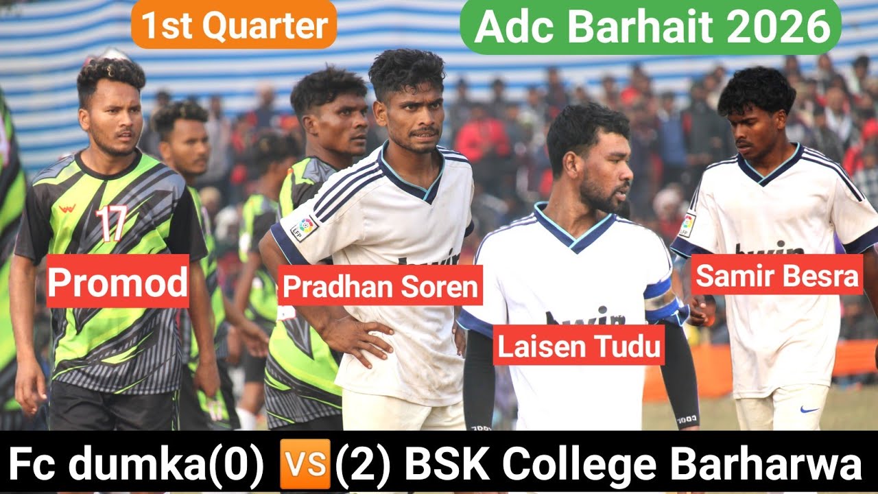 1st Quarter Match adc Barhait Football match 2026 | Bsk college Barharwa 🆚 Fc Dumka | at Barhait