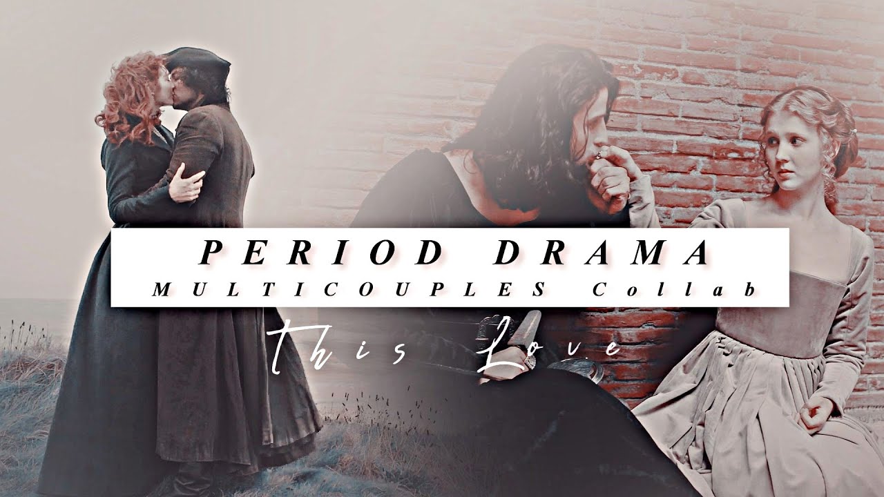 Period Drama Multicouples || This Love [Collab]