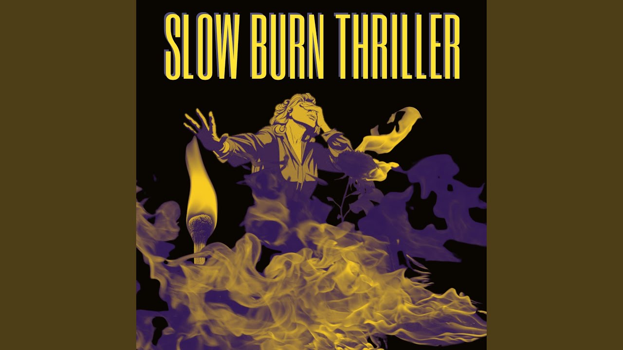 SLOW BURN THRILLER