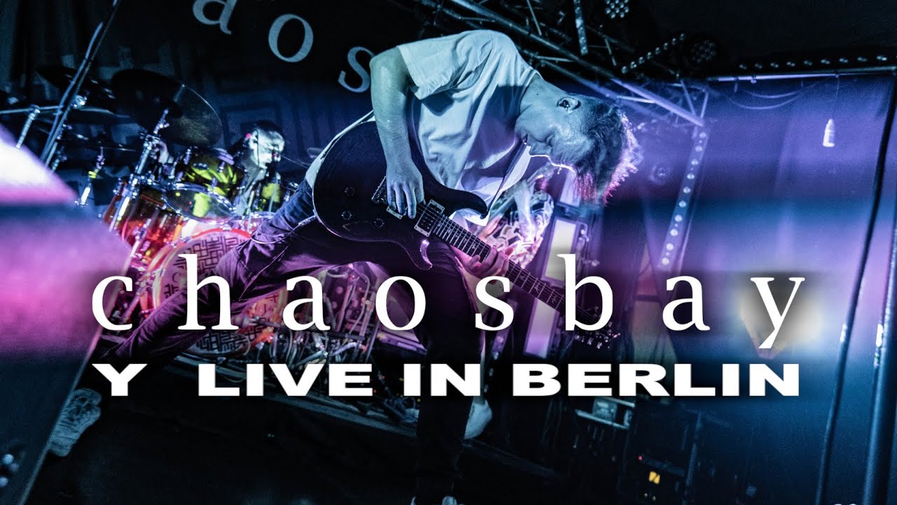CHAOSBAY - Y (live in Berlin)