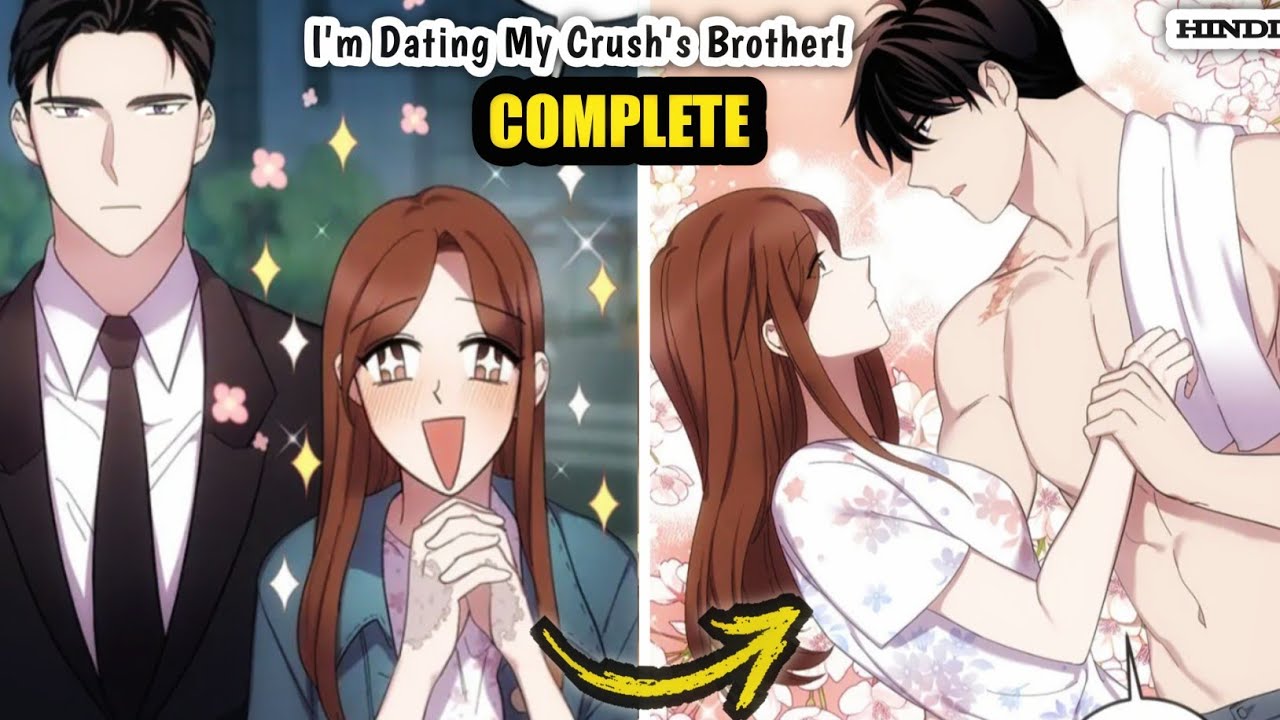 •COMPLETE✅||🎀I'm Dating My Crush's Brother!|| [Haters❤‍🔥to Lovers😍] ||Explained in Hindi||