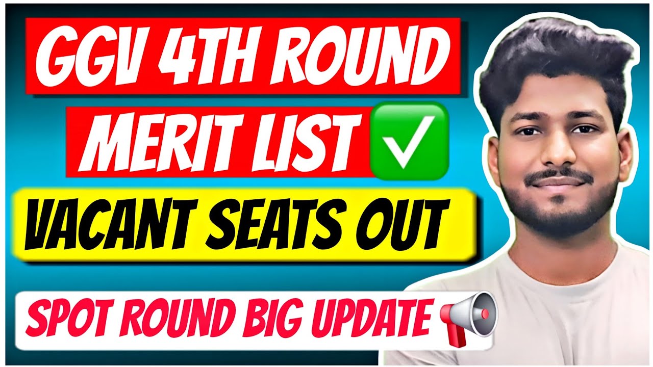 🔴 GGV 4th Round Merit List 2025 🔥 Vacant Seats + Spot Round Big Update✅️