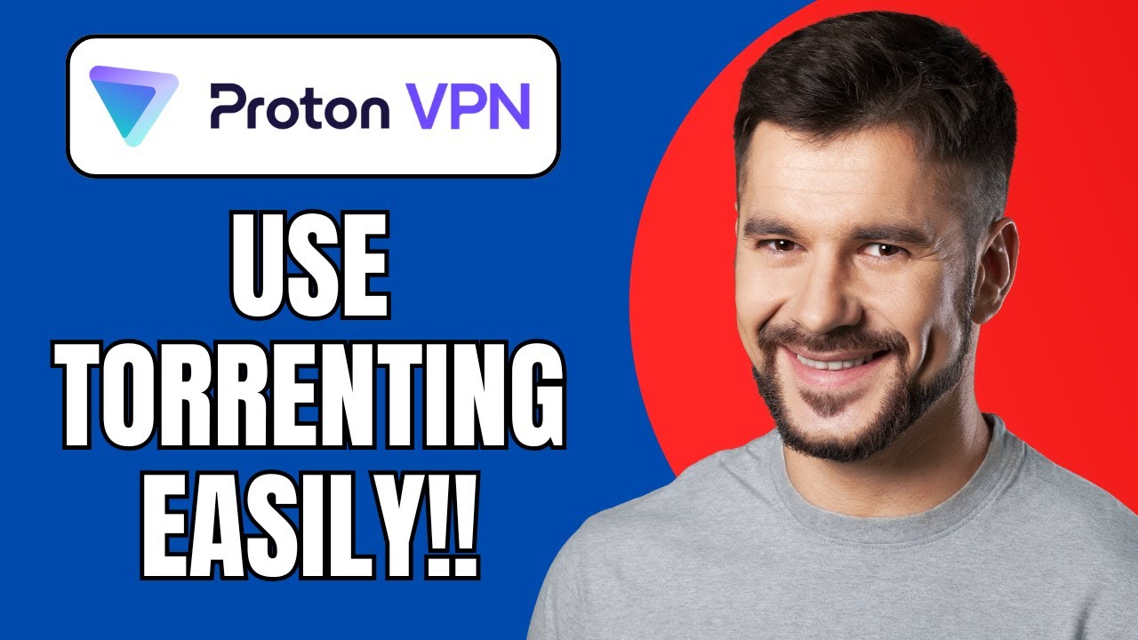 How to Use Proton VPN for Torrenting | 2025 Safe Method