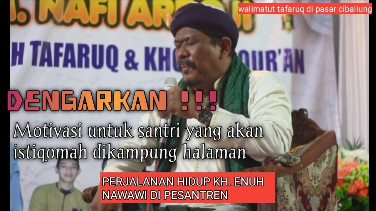 Dengarkan !!! Motivasi buat santri yang mau istiqomah || Perjalanan Hidup Kh. Enuh di Pesantren