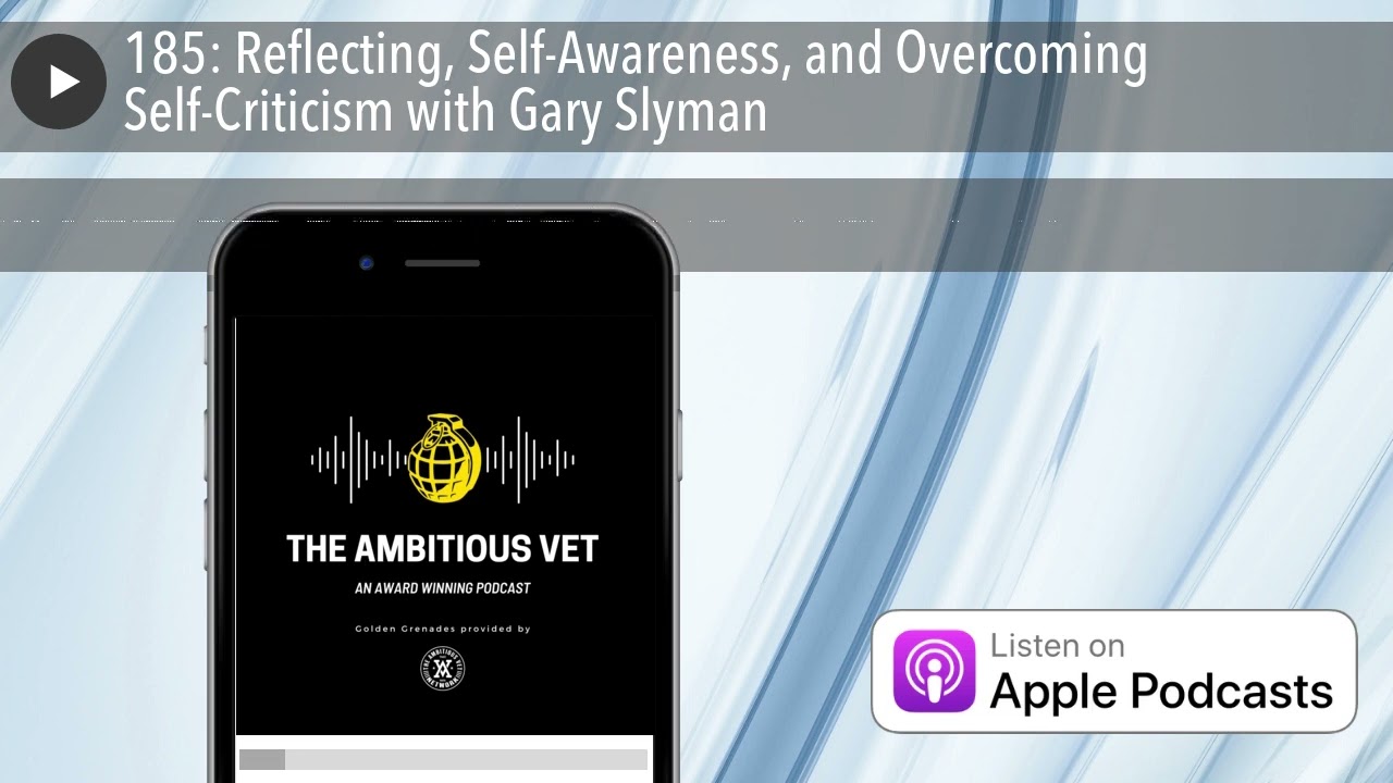 185: Reflecting, Self-Awareness, and Overcoming Self-Criticism with Gary Slyman