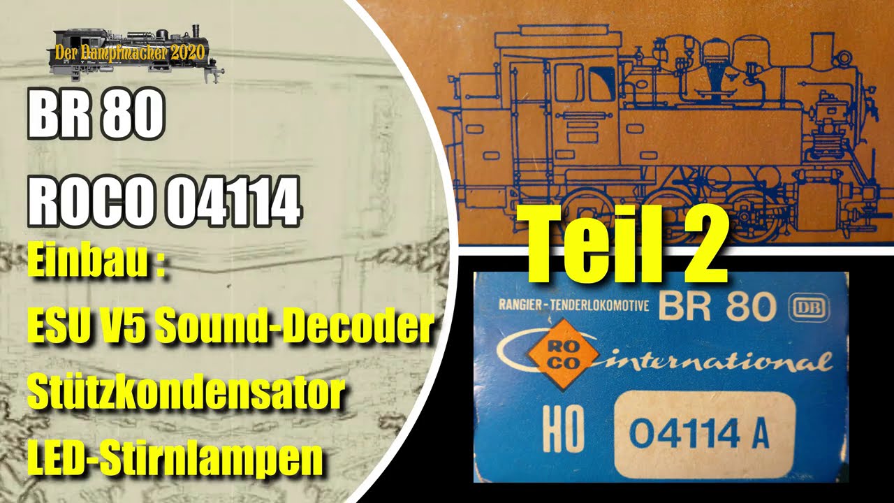 Roco 04114 BR80 Teil 2 Einbau ESU V5 Sounddecoder, LED Spitzenlichter und Stützkondensator