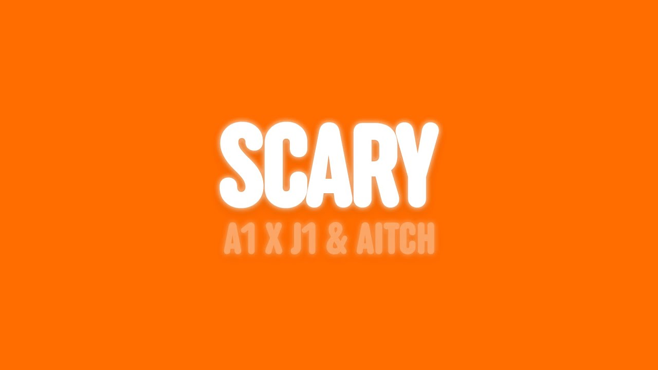 A1 x J1 & Aitch - Scary (Lyrics)