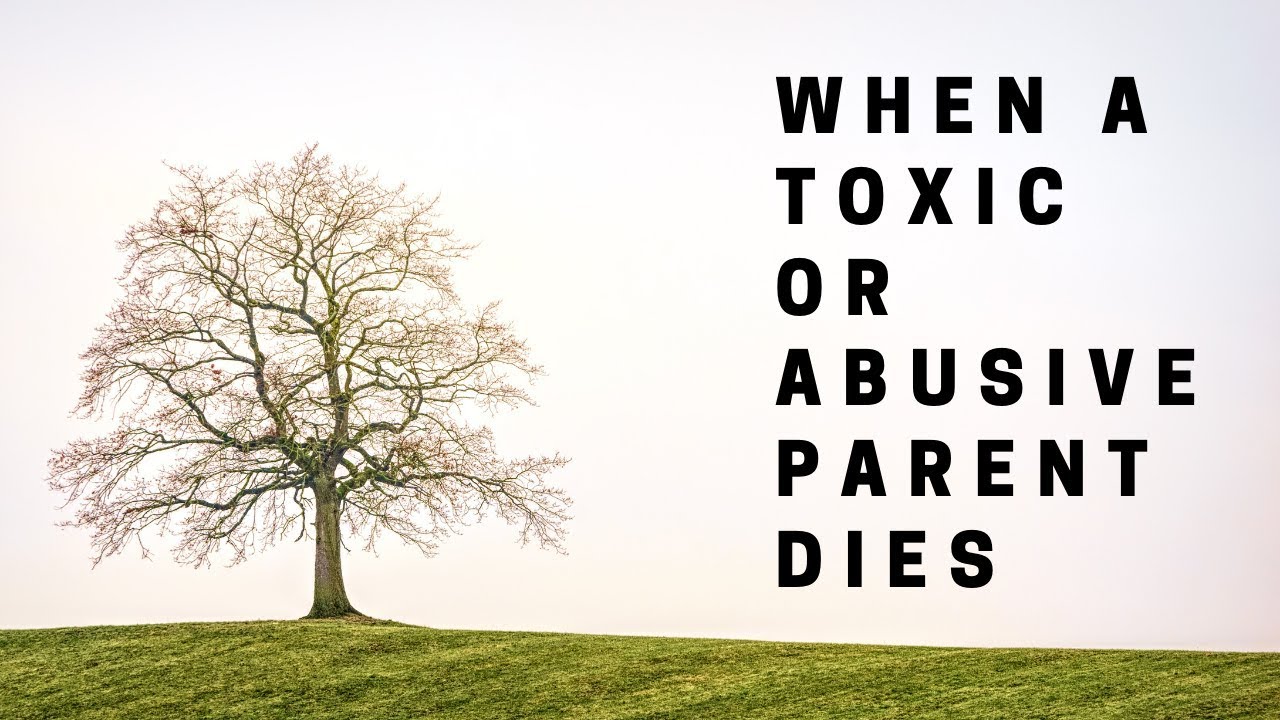 Death of a toxic or abusive parent