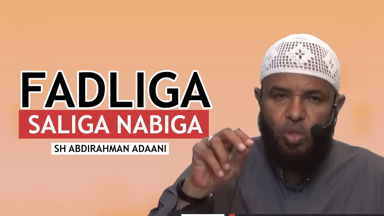 FADLIGA SALIGA NABIGA||AFARTAN XADIITH||QEYBTII 5AAD||SH.ABDIRAHMAN (CADAANI)