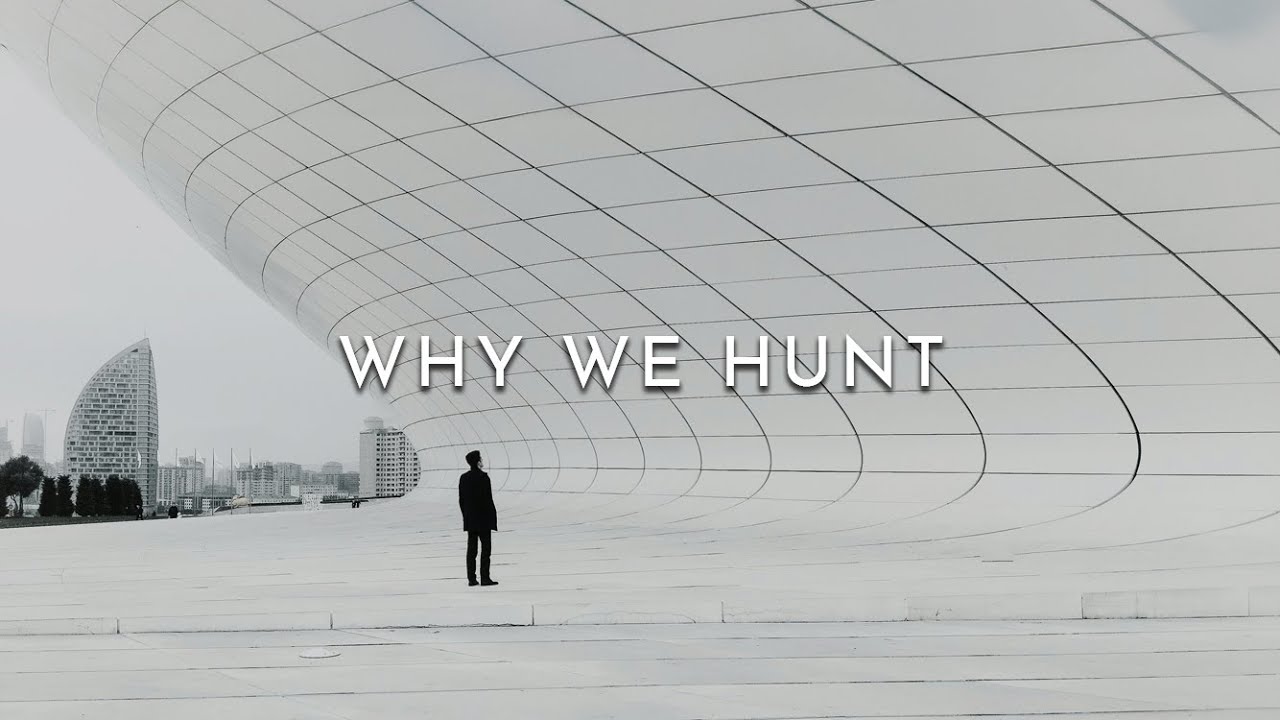 Why We Hunt 2025 | ARCHITECTURE HUNTER