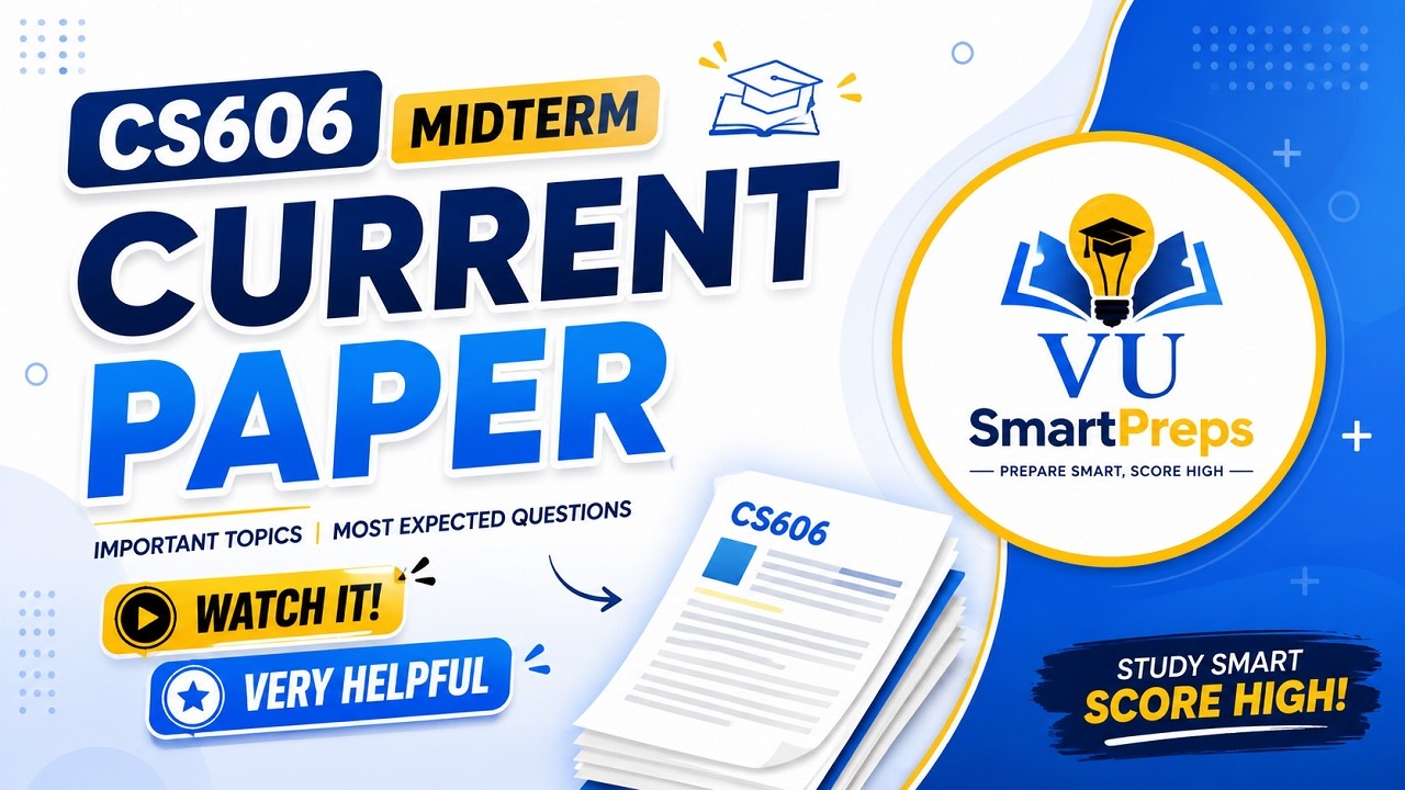 CS606 Midterm Current Paper 2026 | Most Expected Questions |VU SmartPreps