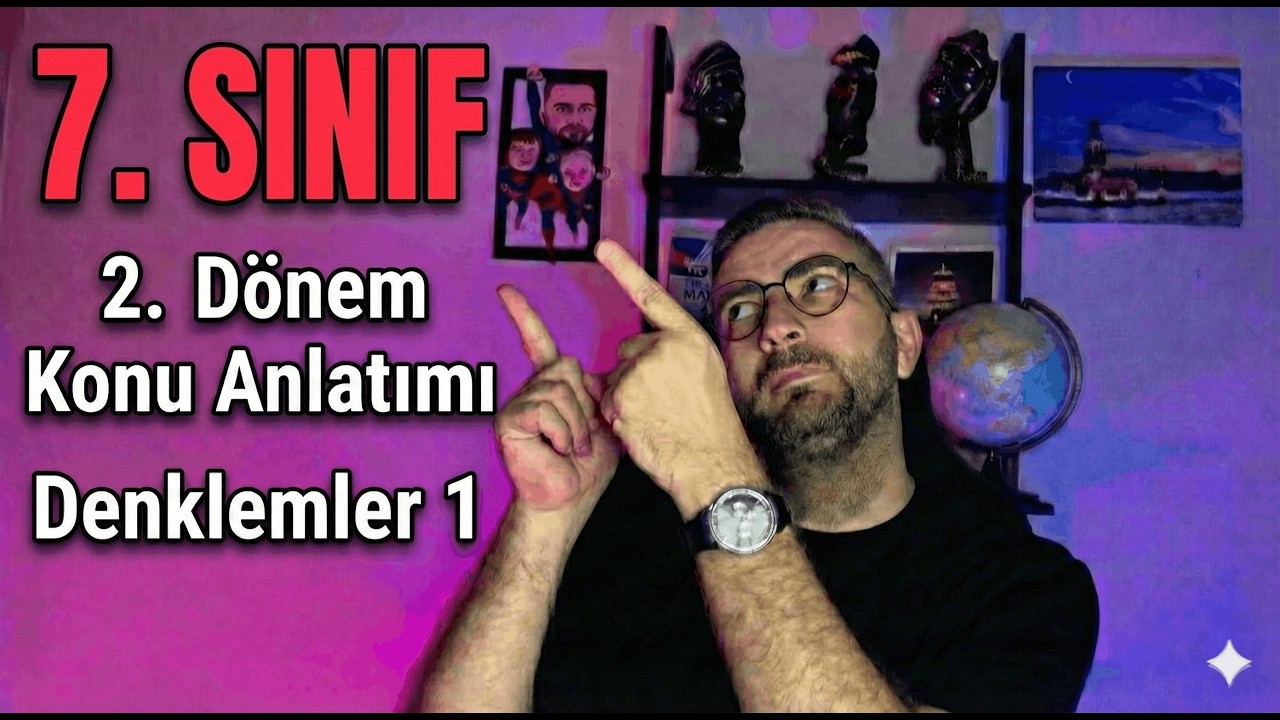 7. Sınıf 2. Dönem Matematik Konu Anlatımı/ Denklemler 1