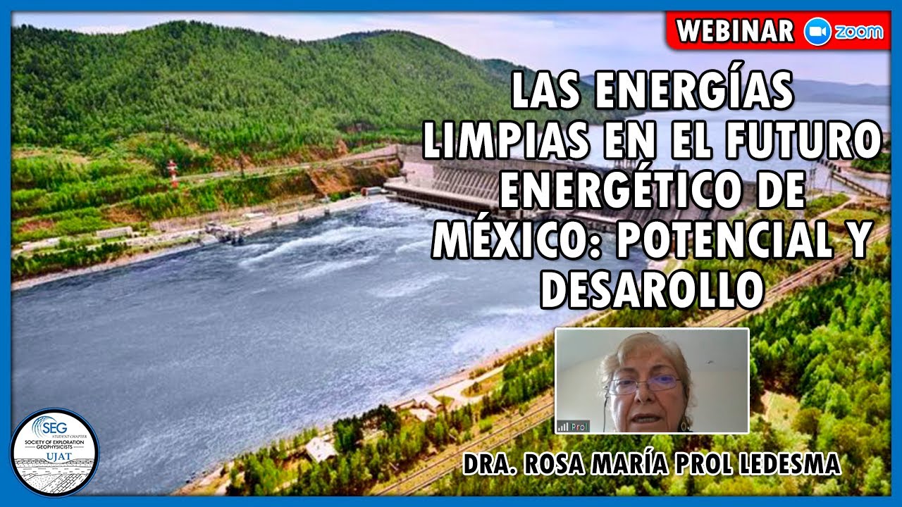 Las energías limpias en el futuro energético de México - Dra. Rosa María Prol Ledesma | SEG UJAT