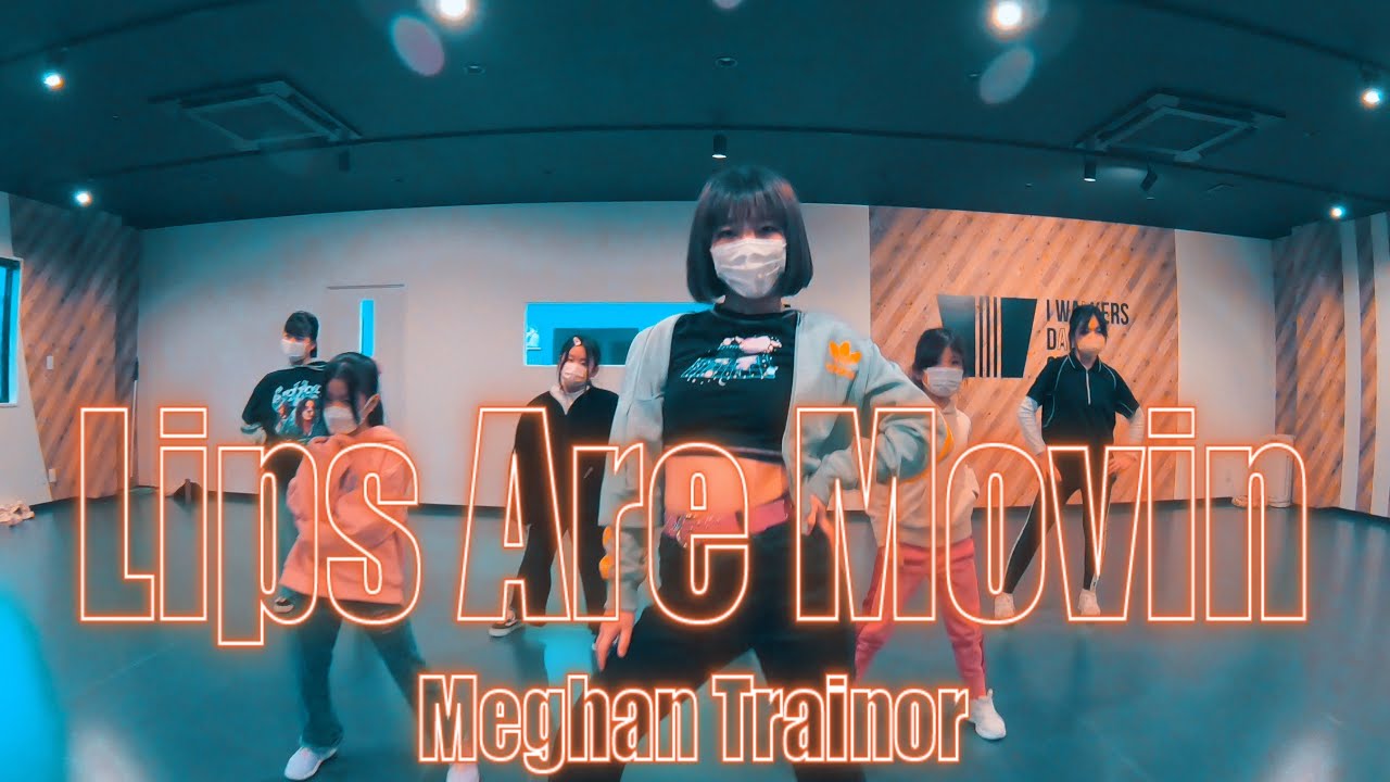 Lips Are Movin - Meghan Trainor/Choreo:nOA/I WALKERS DANCE STUDIO