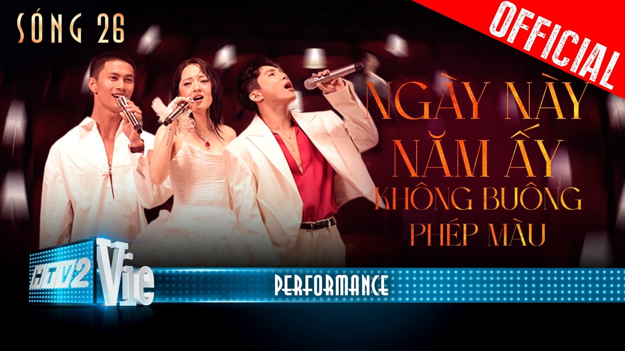 MASHUP NGÀY NÀY NĂM ẤY, KHÔNG BUÔNG, PHÉP MÀU - Bảo Anh, Sơn.K, Nguyễn Hùng | SÓNG 26 [PERFORMANCE]