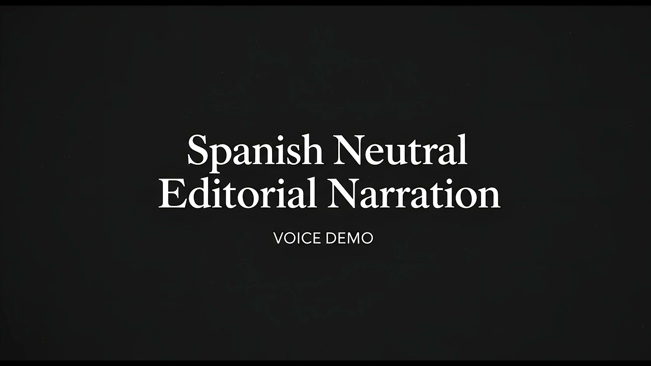 Spanish Neutral Editorial Voice – Documentary & Long-Form Narration