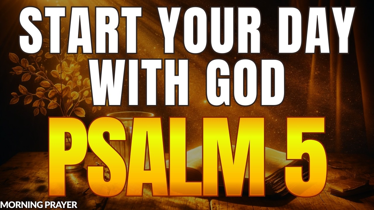 Psalm 5 Morning Prayer — God’s Guidance & Safety for Today | Walk Confidently Without Fear
