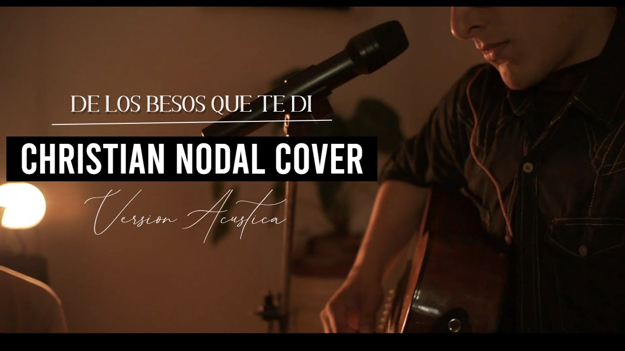 De los BESOS que te di - Christian Nodal // COVER acústico por Jose Luis Carreño