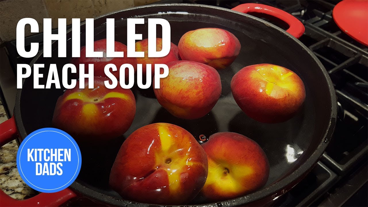Cliff's Chilled Peach Soup | Peach Soup Recipe | Kitchen Dads Cooking