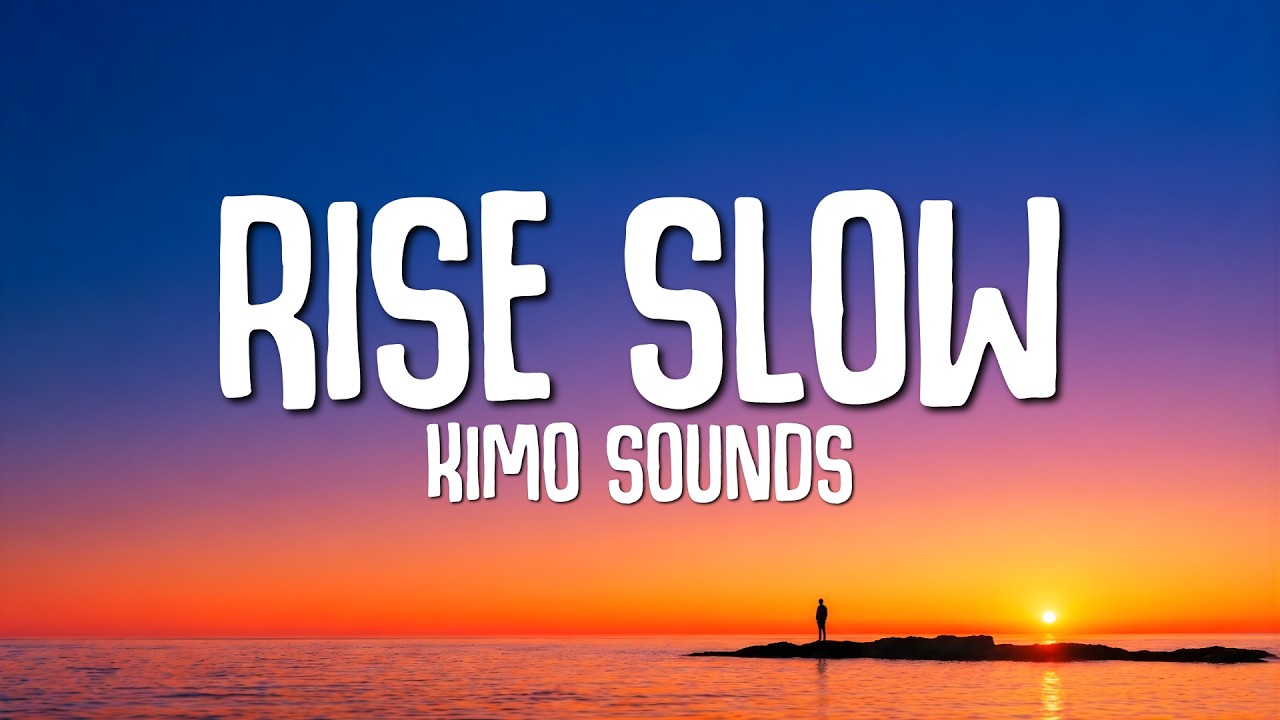 Kimo Sounds - Rise Slow (Lyrics)
