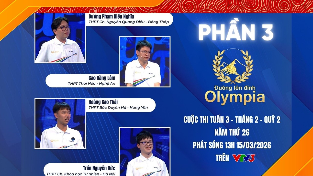 Đường lên đỉnh Olympia mới nhất 15/03/2026 | Những thí sinh cuối cùng vào thi tháng 2 quý 2 (Phần 3)