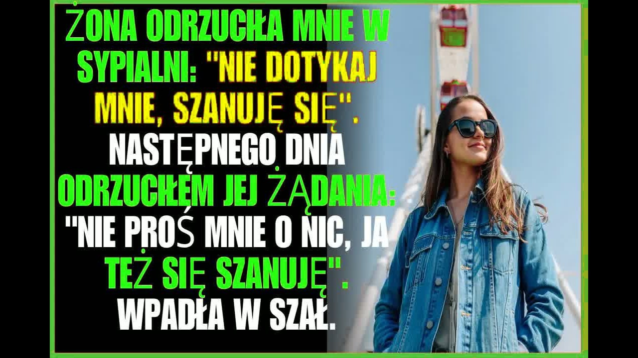 Żona odrzuciła mnie w sypialni： ＂Nie dotykaj mnie, szanuję się＂. Następnego dnia odrzuciłem jej ...