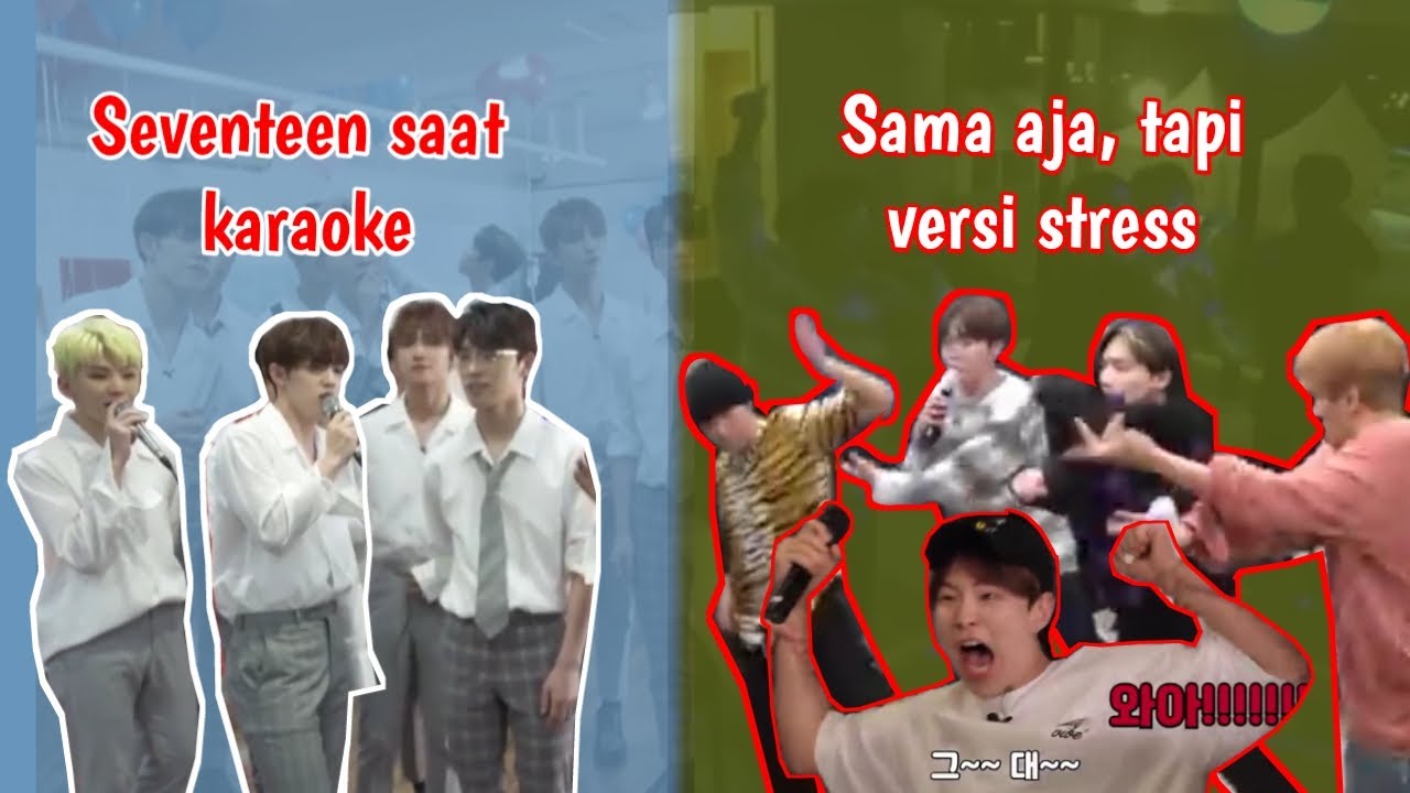 MENGHADEHNYA SEVENTEEN KETIKA KARAOKE