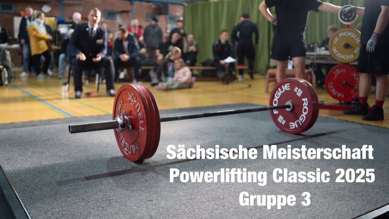 Sächsische Meisterschaft Powerlifting Classic 2025 | Gruppe 3