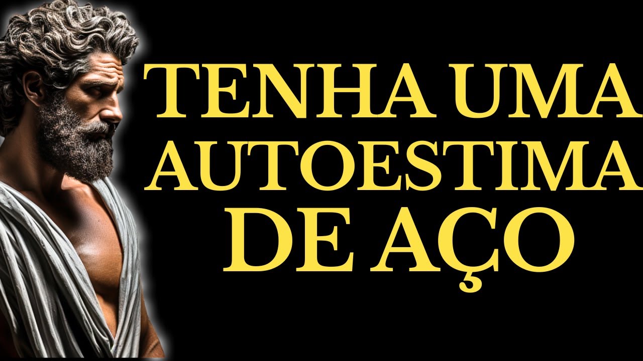 REGRAS ESTOICAS BRUTAIS PARA TER UMA AUTOESTIMA INDESTRUTÍVEL | 15 LIÇÕES DE ESTOICISMO