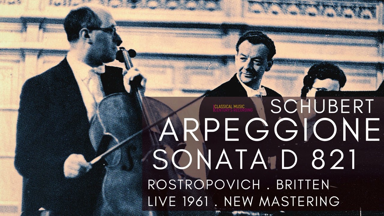 Schubert: Arpeggione Sonata D 821 / LIVE 1961 (Ct.rc.: Mstislav Rostropovitch, Benjamin Britten)