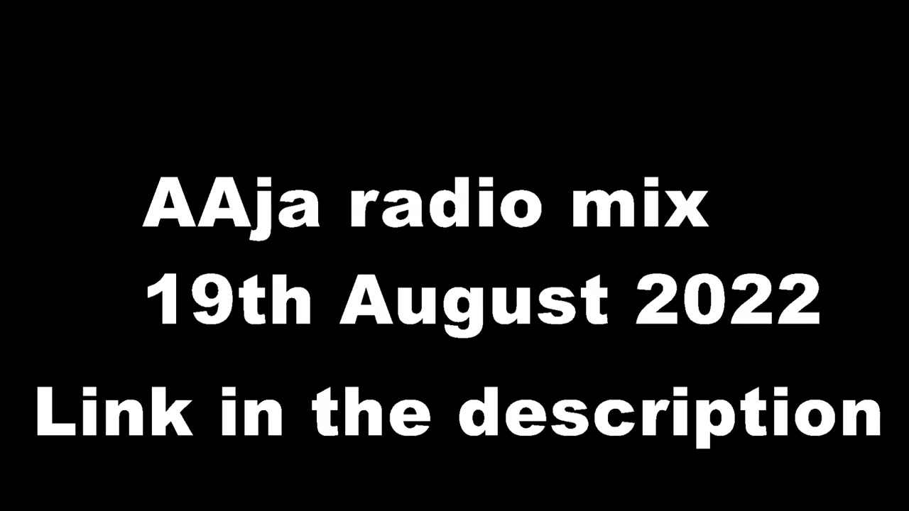 AAja radio mix -  19th August 2022