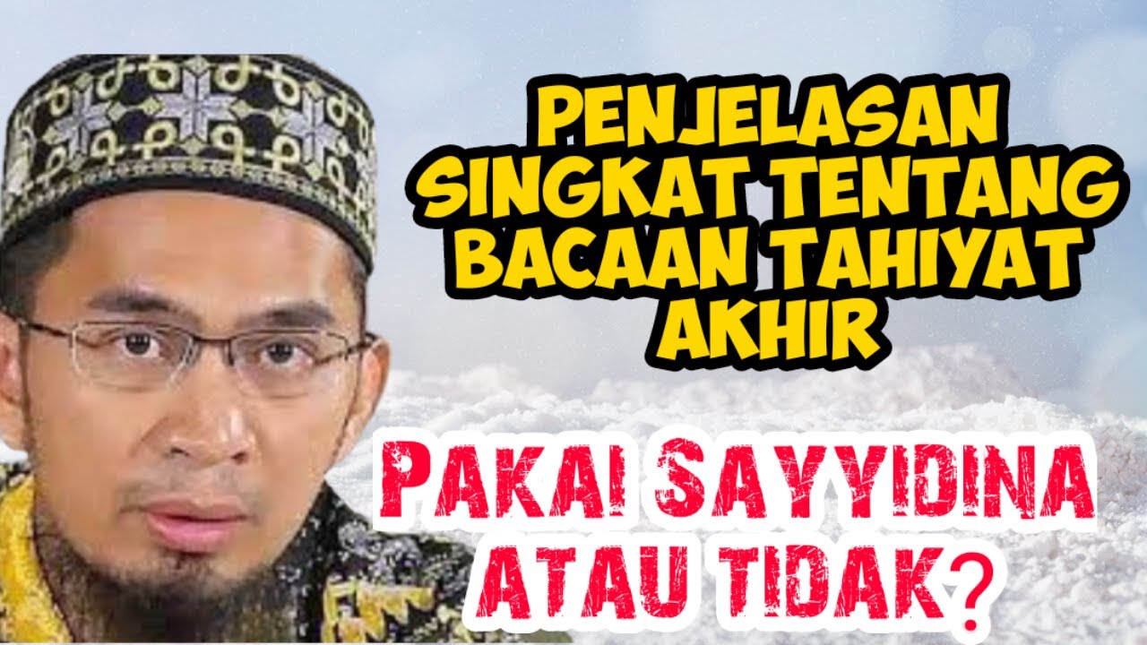 INILAH PENJELASAN SINGKAT TENTANG BACAAN TAHIYAT AKHIR - USTADZ ADI HIDAYAT
