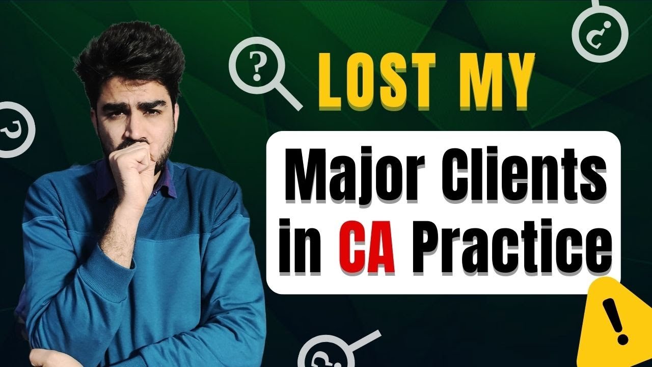 How I lost my major client in CA practice | What not to do in CA practice