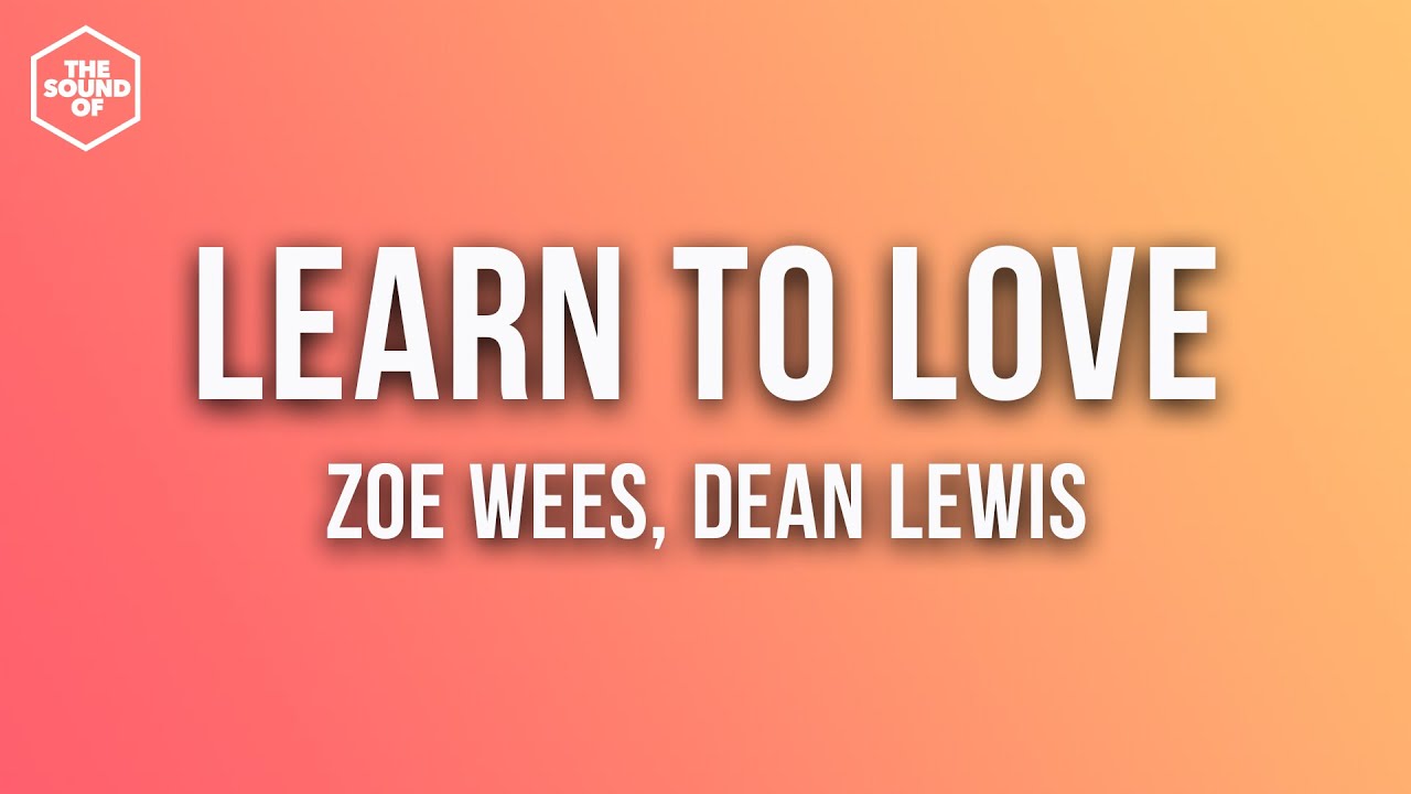 Zoe Wees, Dean Lewis - Learn To Love (Lyric Video)