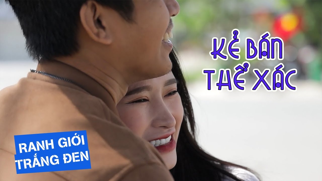 KẺ BÁN THỂ XÁC | RANH GIỚI TRẮNG ĐEN | VIVU TV