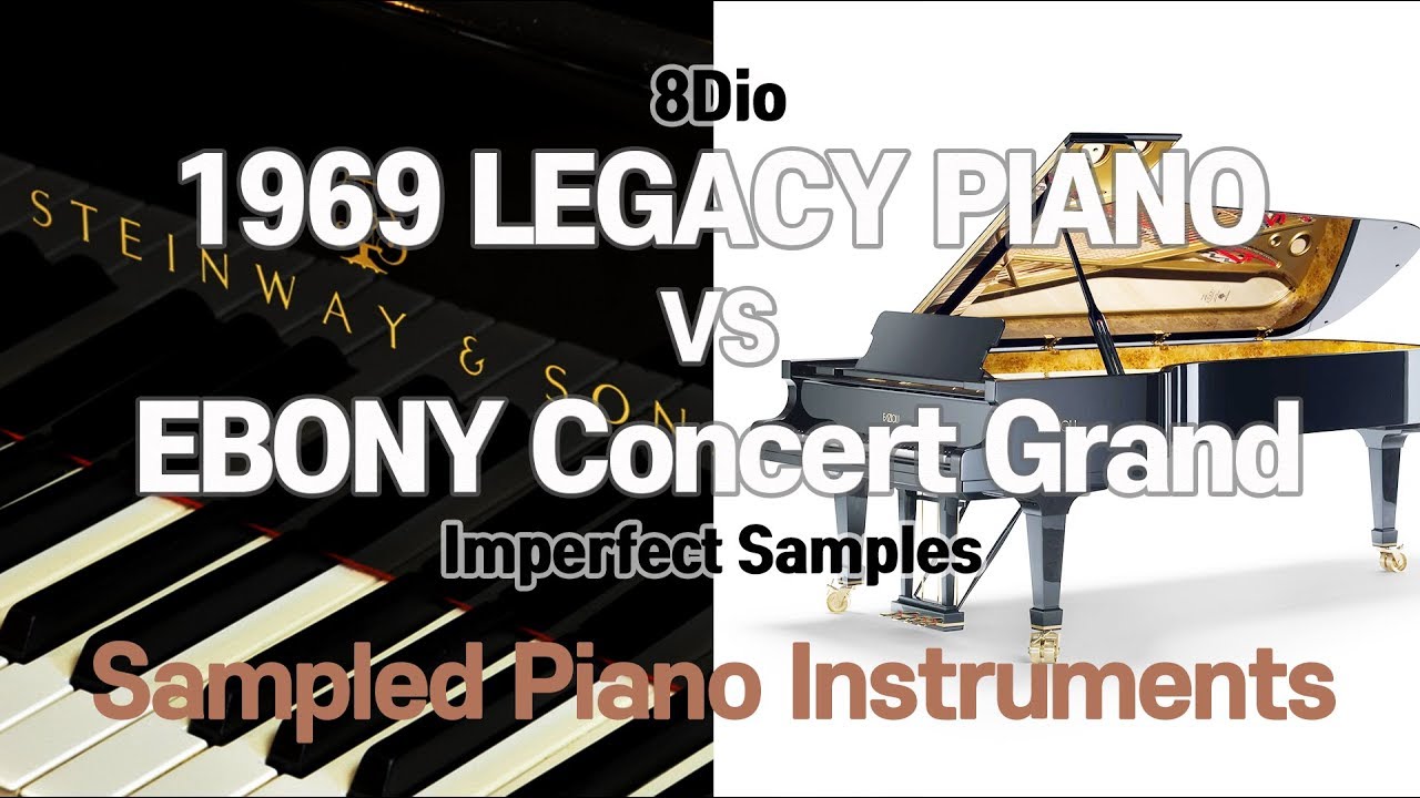 8 Dio "1969 LEGACY PIANO" VS Imperfect Samples "EBONY Concert Grand", Sampled Piano Instruments.