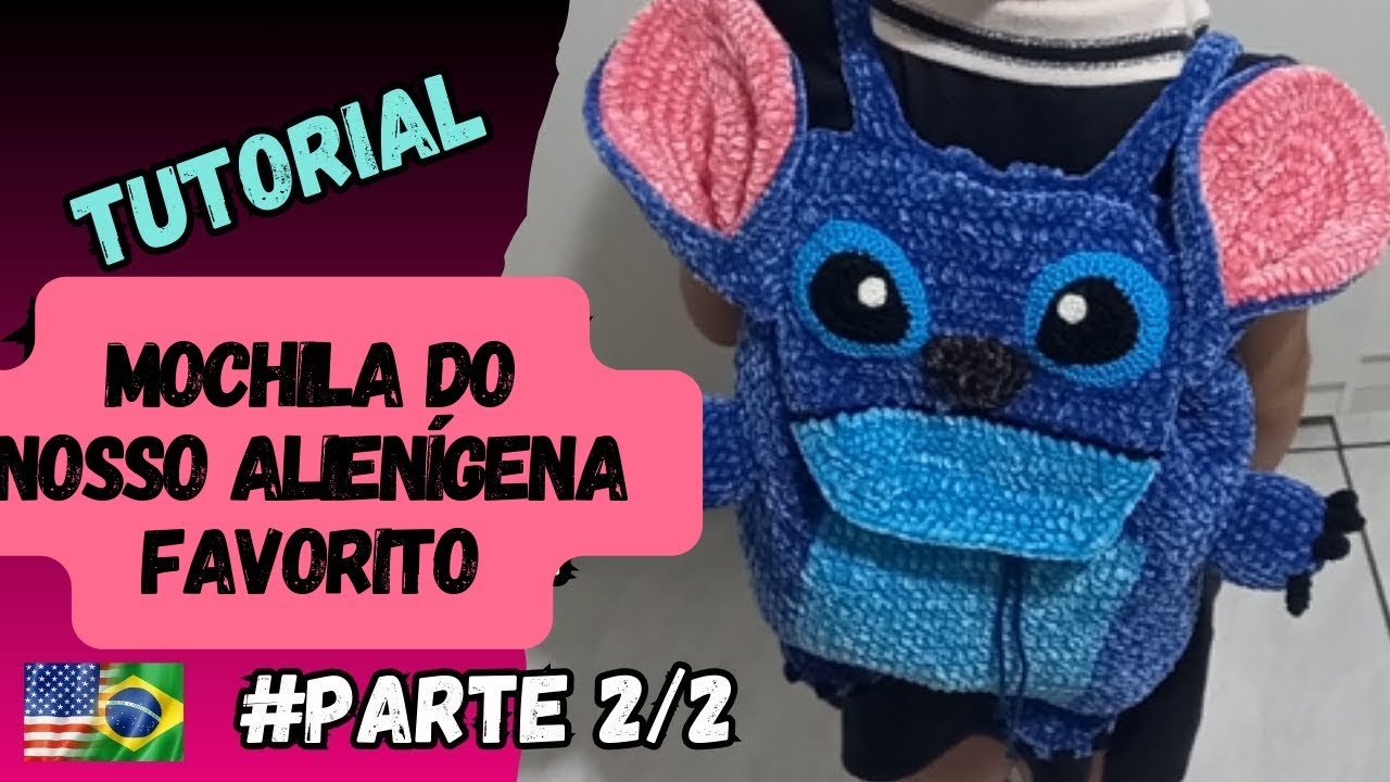 Tutorial Mochila do Nosso Alienígena Favorito em Amigurumi Pelúcia (PARTE 2)