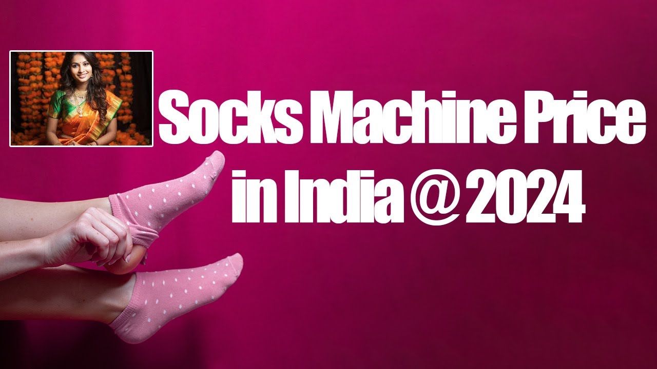 Socks Making Machine Prices in India: Affordable Options for 2024#SocksMakingMachinePricesinIndia