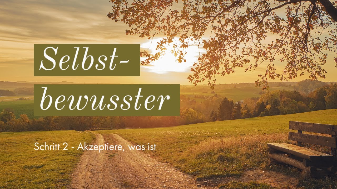 Wege zur Selbstliebe (2) - Akzeptiere alles und zu 100 % (Autogenes Training, Stressreduktion)