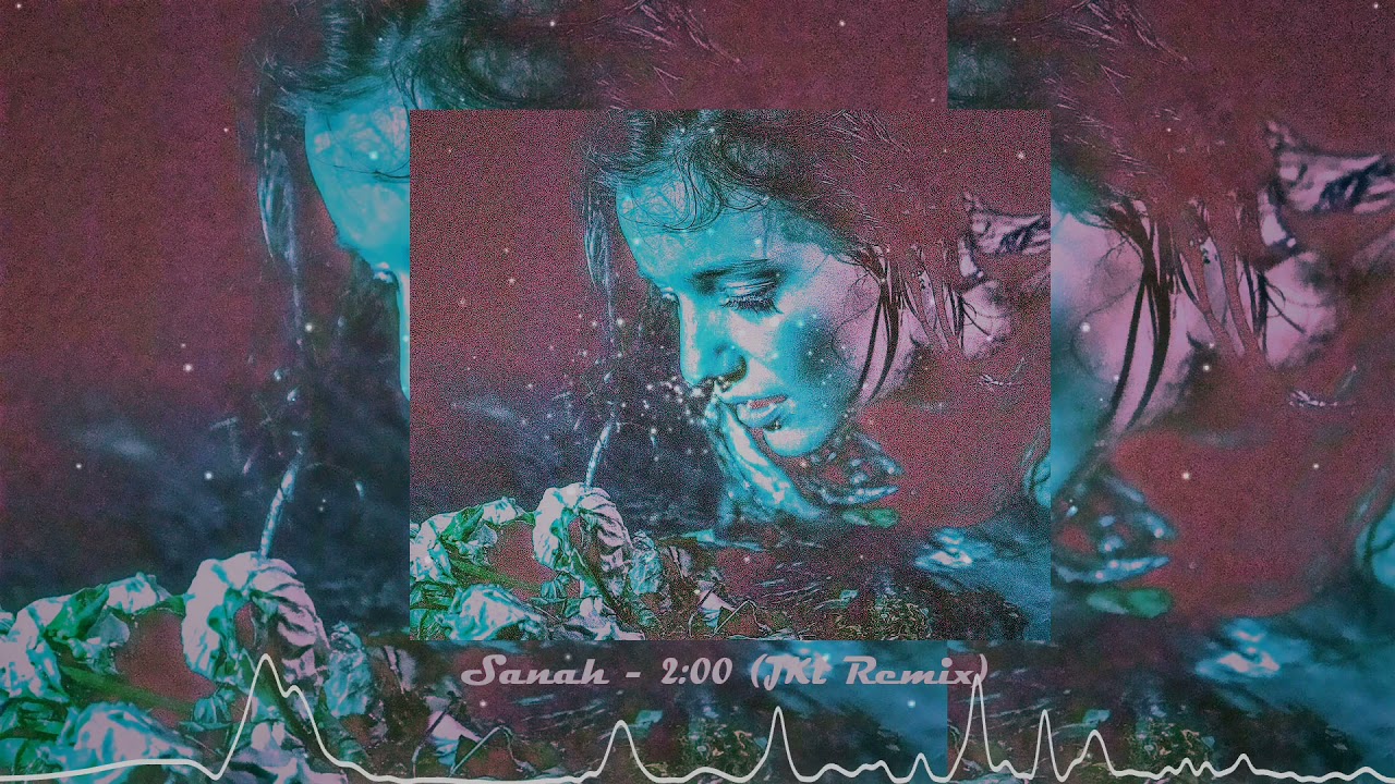 sanah - 2:00 (JKL Remix)