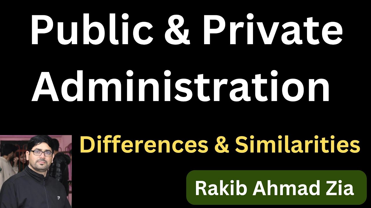 Public and Private Administration l Differences and Similarities l #rakibzia #kashmiruniversity
