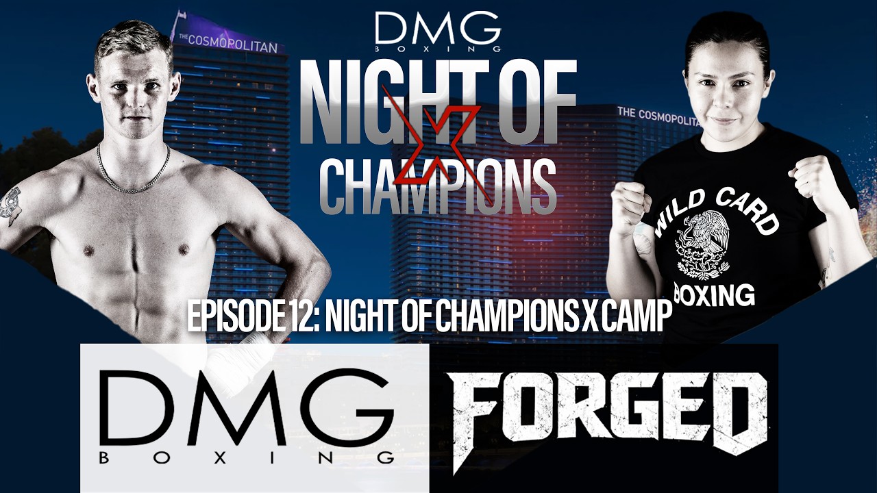 DMG BOXING FORGED | Episode 12: Night of Champions X Camp
