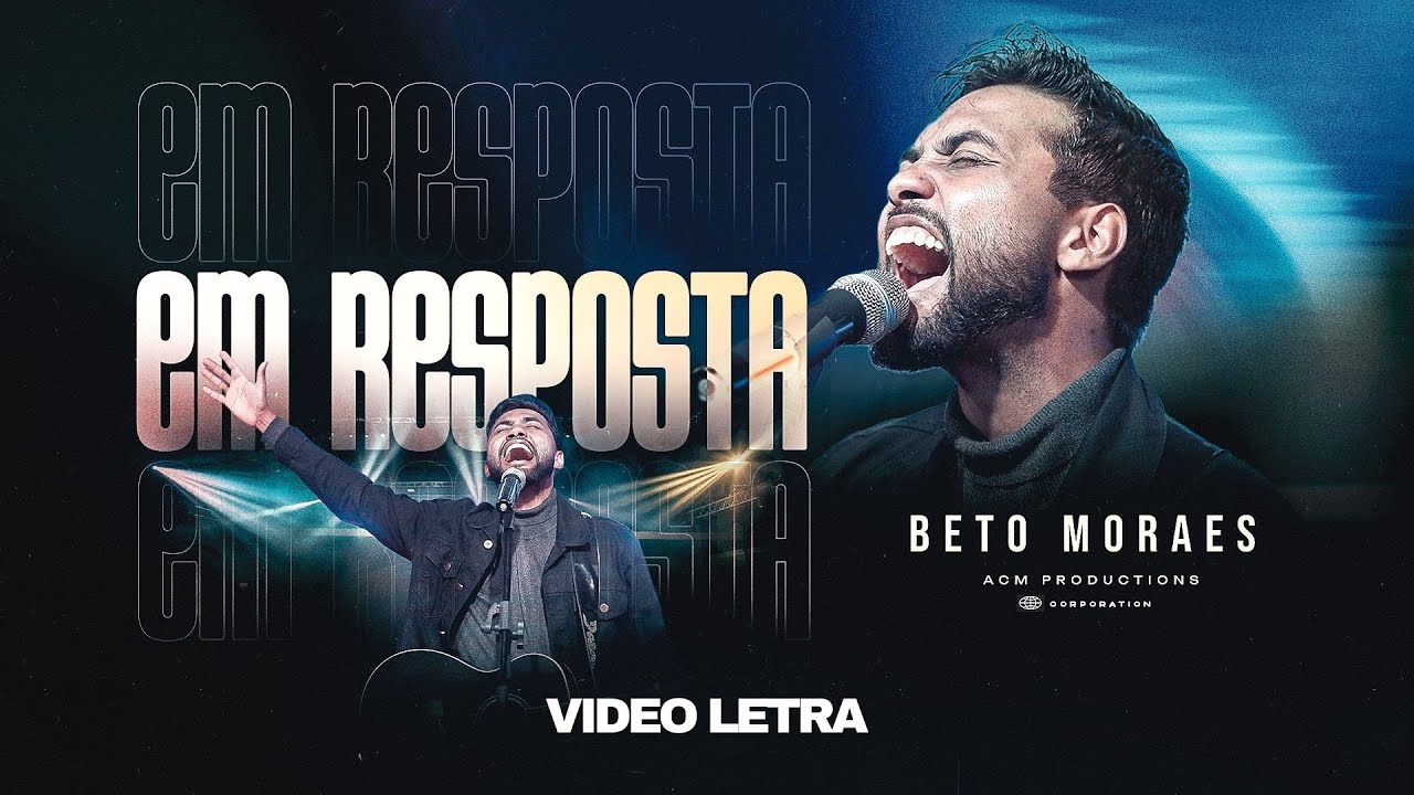 Beto Moraes | Em Resposta [Vídeo Letra]
