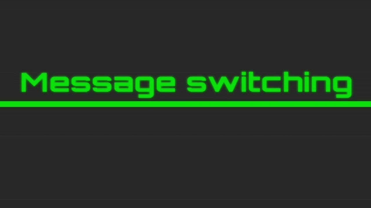 Computer networks- message switching.