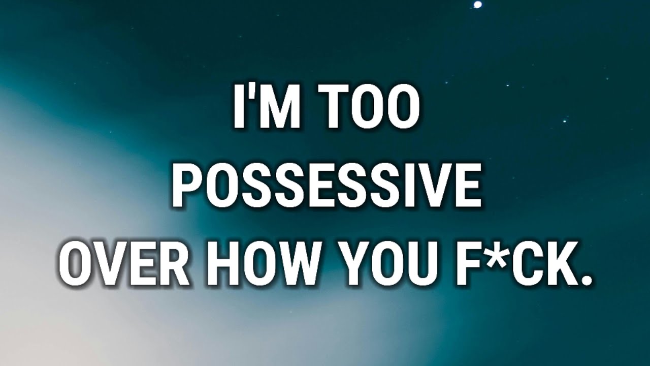 💌 I'M TOO POSSESSIVE OVER HOW YOU...