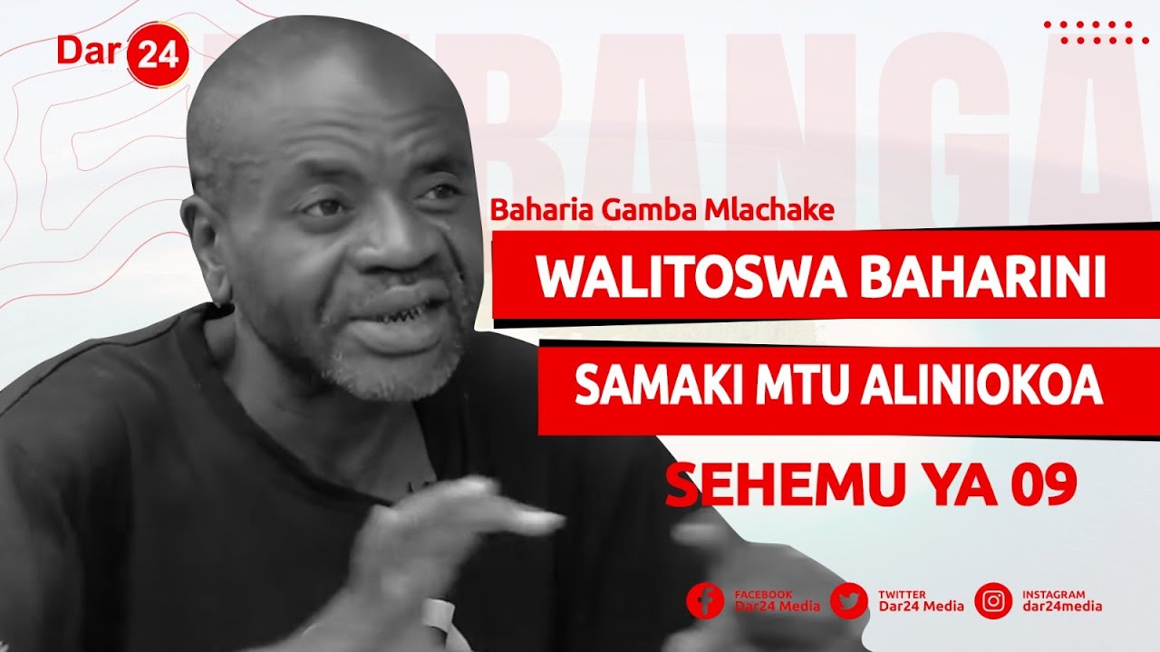 BAHARIA: WALITOSWA BAHARINI/ SAMAKI MTU/ ALINIOKOA/ NILIKATAZWA KUSEMA/MAISHA/UMALAYA!... | PART 09