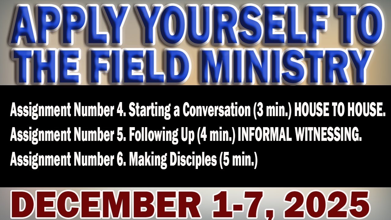 APPLY YOURSELF TO THE FIELD MINISTRY: DECEMBER 1-7, 2025 | CHRISTIAN LIFE AND MINISTRY MEETING