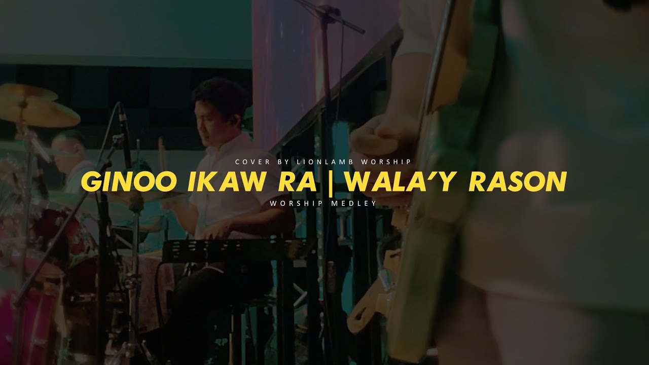 GINOO IKAW RA | WALAY RASON | WORSHIP MEDLEY | COVER BY LIONLAMB WORSHIP
