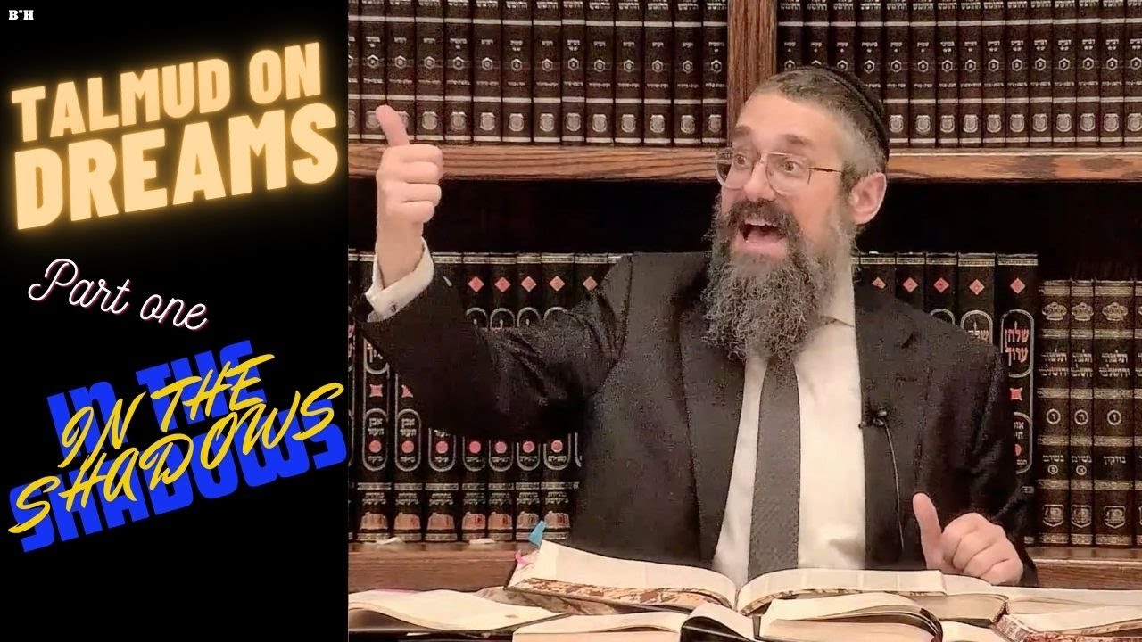 In the Shadows: THE TALMUD on DREAMS: Series on Subconsciousness. Masechet Brachot, Chap. 9, Pg. 55a