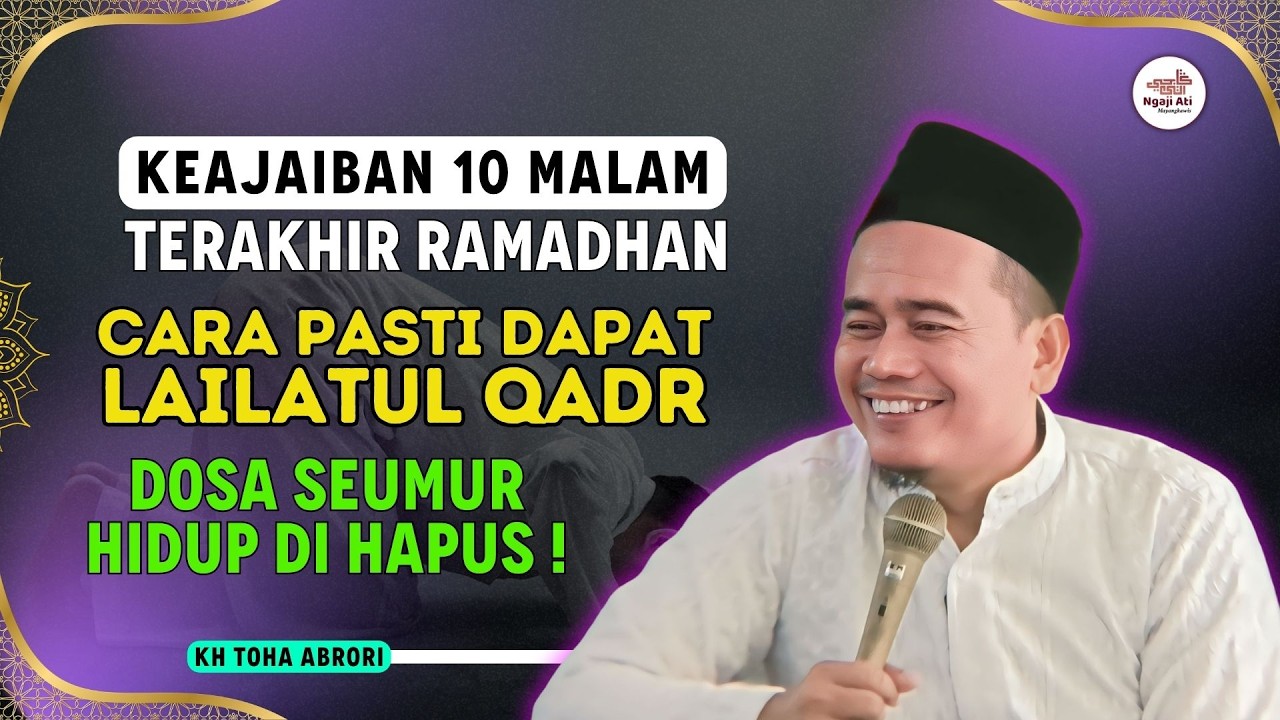 Rahasia Malam Lailatul Qadr di 10 Malam Terakhir Ramadhan –Cara Pasti Mendapatkannya! KH Toha Abrori